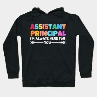 assistant principal, i am always here for you Hoodie